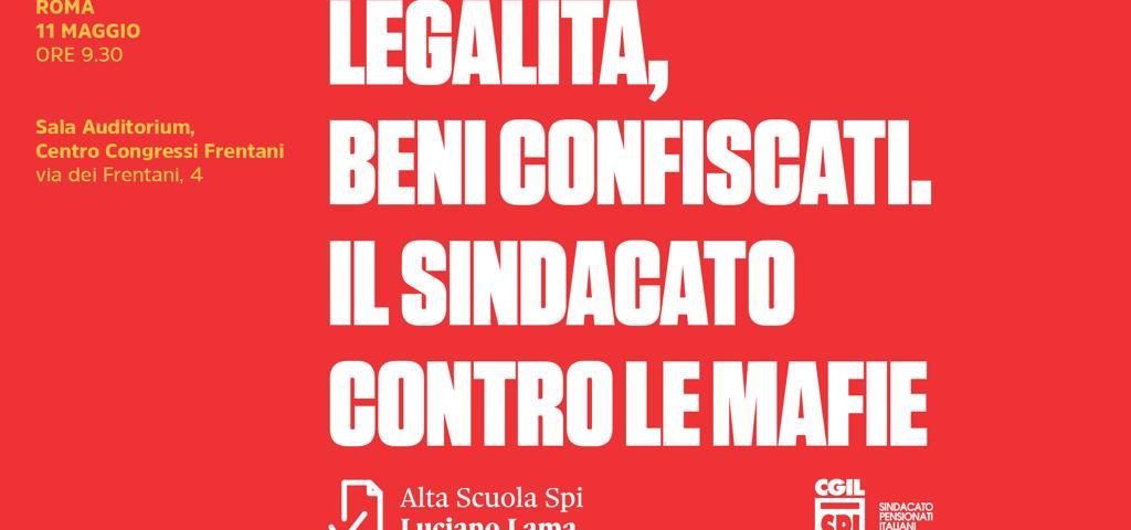 locandinaSpi Cgil Evento "Legalità, beni confiscati. Il sindacato contro le mafie" 11 maggio 2022