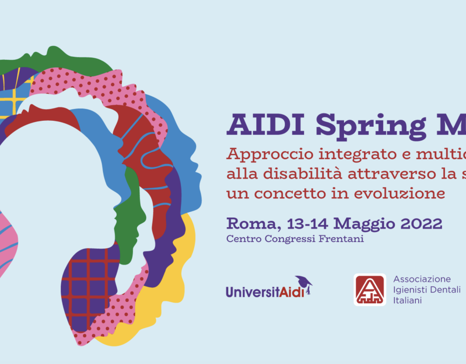 AIDI Spring Meeting "Approccio integrato e multidisciplinare alla disabilità attraverso la salute orale: un concetto in evoluzione" 13/14 maggio 2022